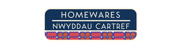 HOMEWARES / NWYDDAU CARTREF
